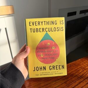 Everything is Tuberculosis - by John Green
